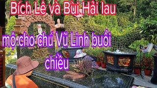 hết giờ Bích Lê và Bùi Hải lau mộ cho chú Vũ Linh buổi chiều