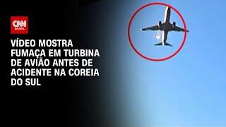 Vídeo mostra fumaça em turbina de avião antes de acidente na Coreia do Sul | CNN BRASIL