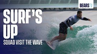 Surf's up! Bears squad visit The Wave