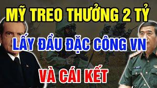 Đặc Công VN Khiến Quân Mỹ Giận SÔI MÁU Treo Thưởng Hơn 2 TỶ Để Lấy Đầu.Ông Đã Làm Gì ?