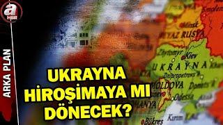 Rusya'dan önce balistik sonra nükleer mi? Ukrayna "Hiroşima'ya" mı dönecek? | A Haber