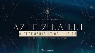 Concert colinde - AZI E ZIUA LUI