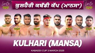  [LIVE] Kulhari (Mansa) Kabaddi Cup 3 Mar 2025 | Kabaddi Live Today | Live Kabaddi | Kabaddi Today