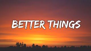 Josh A & Darko - BETTER THINGS (Lyrics)