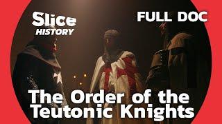 From Crusades to Decline: The Story of the Teutonic Knights I SLICE HISTORY