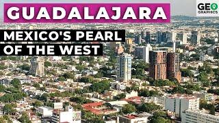 Guadalajara: Mexico's Pearl of the West