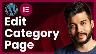 How To Edit Category Page In WordPress With Elementor (step by step)
