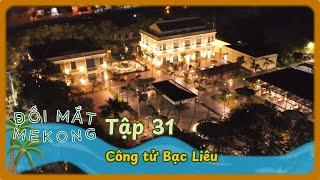 Đôi Mắt Mê Kông - TẬP 31 | Công tử Bạc Liêu