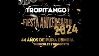 TROPITANGO 2024 ANIVERSARIO 44 AÑOS - COLOMBIANOS NUEVOS , EXITOS , NDR - DJCRIS. PA