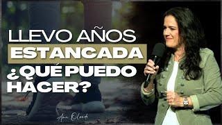 Llevo años estancada, ¿qué puedo hacer? - Ana Olondo