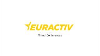 EURACTIV Virtual Conferences