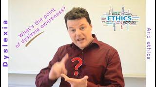 What's the Point? - Ethics and Dyslexia Awareness