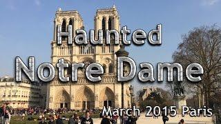 Haunted Notre Dame Cathedral March 2015