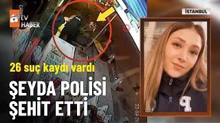 Suç makinesi Şeyda Polisi şehit etti - atv Haber 23 Eylül 2024