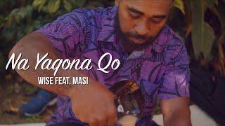 Na Yaqona Qo - Wise feat. Masi