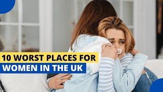 10 Worst Places for Women in the UK