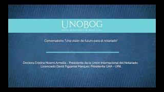 Conversatorio: Una visión de futuro para el Notariado - Unión Internacional del Notariado Latino