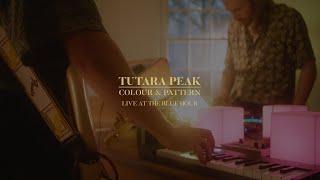 Tutara Peak - Colour & Pattern (Live at the Blue Hour)