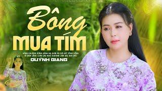 Bông Mua Tím - Quỳnh Giang | Tuyệt Phẩm Nhạc Trữ Tình Quê Hương Hay Nhất Mọi Thời Đại