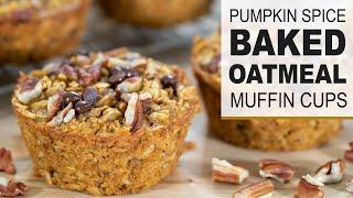 PUMPKIN SPICE BAKED OATMEAL MUFFIN CUPS | Healthy Easy Breakfast Ideas