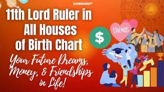 11th Lord Ruler in All Houses: How You Will Attain Your Dream & Future Money Gains! #astrology