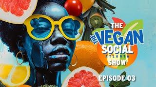 The Vegan Social - Episode 03