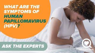 What Are the Symptoms Of Human Papillomavirus (HPV)? | Ask the Experts | Sharecare