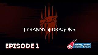 Tyranny of Dragons: Episode 1