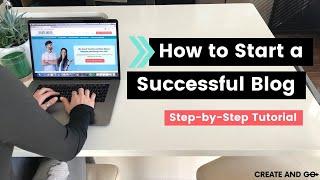 How to Start a Successful Blog (Step-by-Step Walkthrough for Beginners)