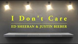 I Don't Care - Ed Sheeran & Justin Bieber (Lyric Video)