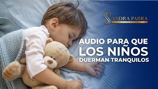 Audio para que los niños duerman tranquilos / Sandra Parra Sanación Interior