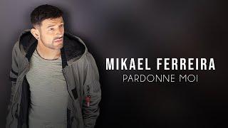 Mikael Ferreira - Pardonne-Moi (Clip Officiel)