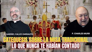 Catequesis sobre la Misa Tradicional -Lo que no te han contado - P. Charles Murr y P. Calvo Zarraute