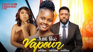 JUST LIKE VAPOUR - OKONKWO UCHECHI TREASURE (Adakirikiri) BENITA ONYIUKE, JERRY MUDIAGHA new movie