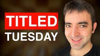 Eric Rosen Plays Titled Tuesday!