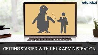 Introduction to Linux Administration | Linux Tutorial | Linux for Beginners | Edureka