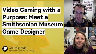 Video Gaming with a Purpose: Meet a Smithsonian Museum Game Designer