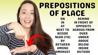 PREPOSITIONS OF PLACE - in, on, at, by, above, over, behind, among, opposite, across, between...