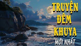 Đọc Truyện Đêm Khuya Hay Mới Nhất - Đài Tiếng Nói Việt Nam