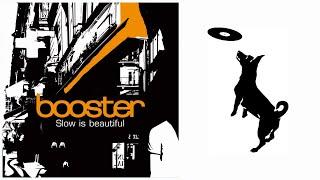 Booster - Slow Is Beautiful