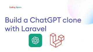 Build a ChatGPT clone with Laravel | Coding Xpress