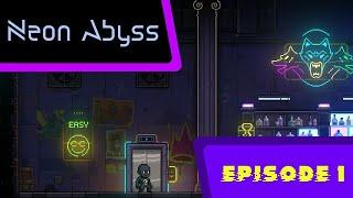 Neon Abyss Ep. 1 - A pretty epic Rogue-like.