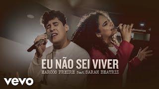 Marcos Freire, Sarah Beatriz - Eu Não Sei Viver (Ao Vivo)