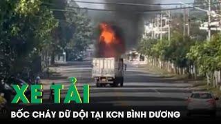 Kinh Hoàng: Xe Tải Bất Ngờ Bốc Cháy Dữ Dội Khi Đang Lưu Thông Trên Đường Tại KCN Ở Bình Dương | SKĐS