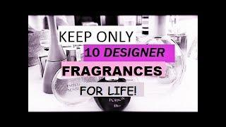 Keep only 10 DESIGNER fragrances for life!