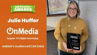 Sell Smarter Awards - Julie Huffer - OnMedia - AdMall AudienceSCAN Data