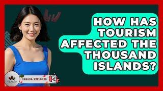How Has Tourism Affected The Thousand Islands? - Canada Explored