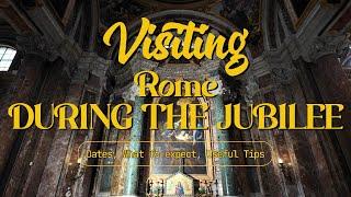 Visiting Rome during the Jubilee - Tips & Tricks for a Perfect Trip!