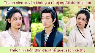 Xuyên không ở rể bị người đời khinh bỉ, thức tỉnh hỗn độn đạo thể quét sạch kẻ thù.