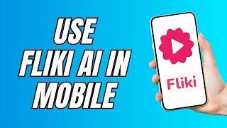 How To Use Fliki AI In Mobile